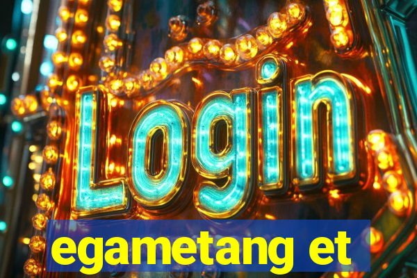 egametang et