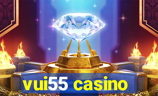 vui55 casino