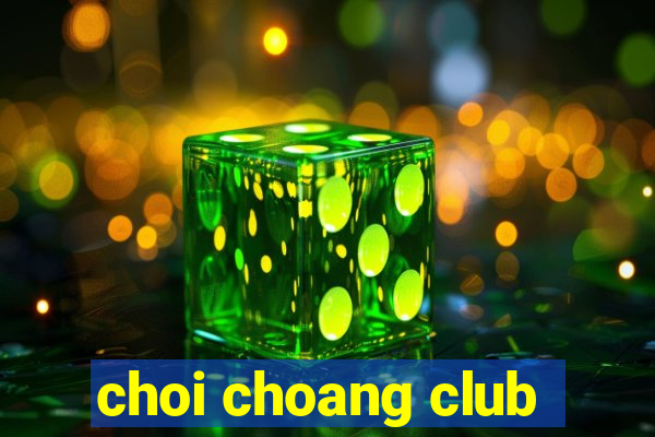 choi choang club