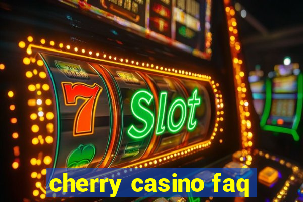 cherry casino faq