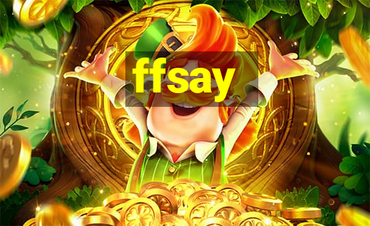 ffsay