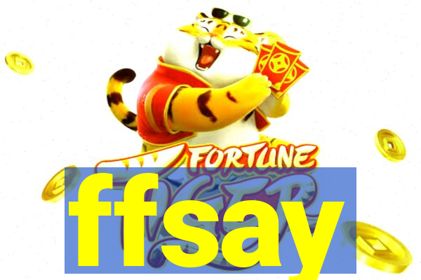 ffsay