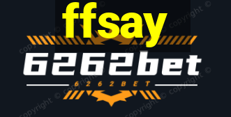 ffsay