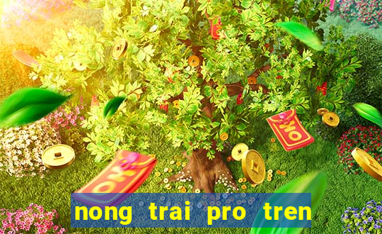 nong trai pro tren zing me