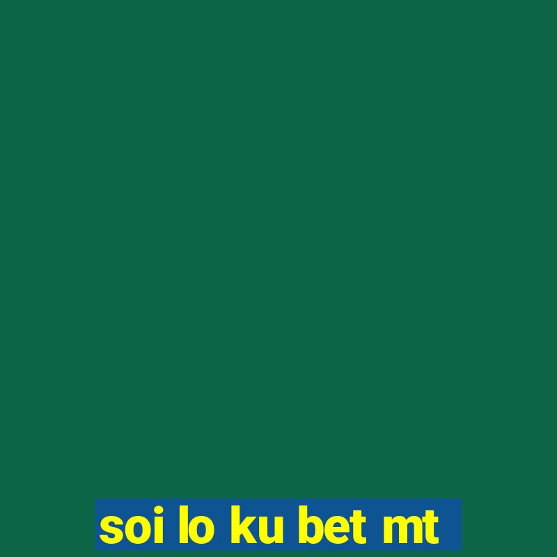 soi lo ku bet mt