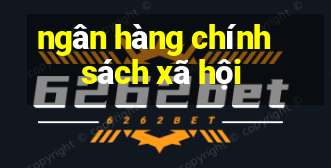 ngân hàng chính sách xã hội