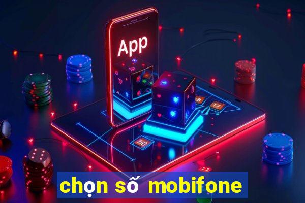 chọn số mobifone