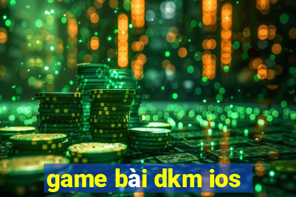 game bài dkm ios