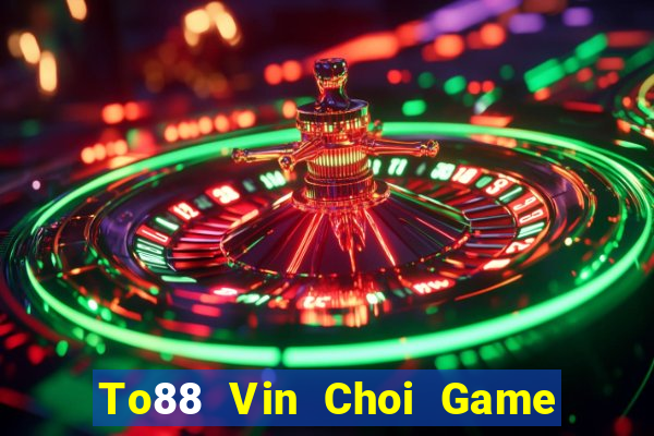 To88 Vin Choi Game Đánh Bài