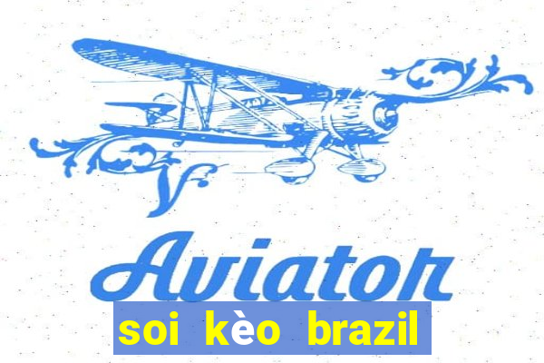 soi kèo brazil thụy sĩ