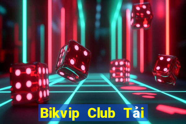 Bikvip Club Tải Game Bài Đổi Thưởng