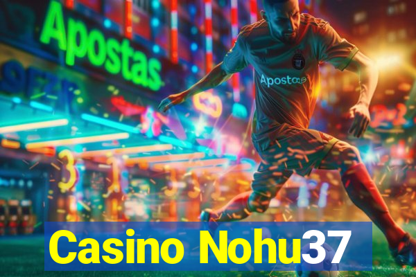 Casino Nohu37