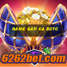 game ban ca bctc