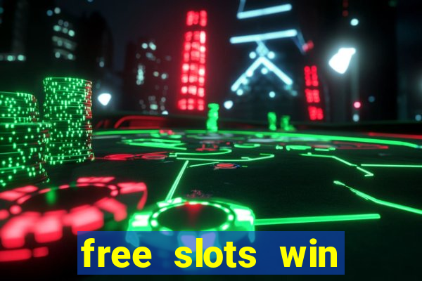 free slots win real money