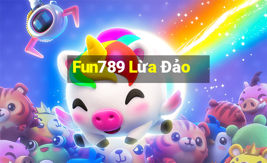 Fun789 Lừa Đảo