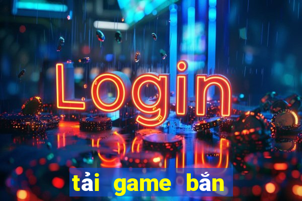 tải game bắn cá quay hũ