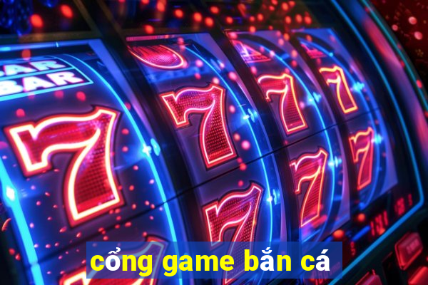 cổng game bắn cá