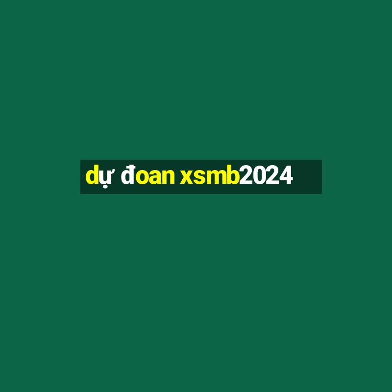 dự đoan xsmb2024