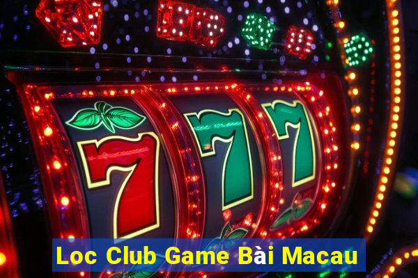 Loc Club Game Bài Macau