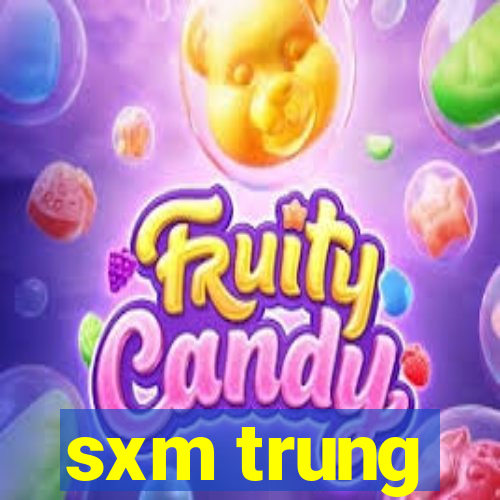 sxm trung