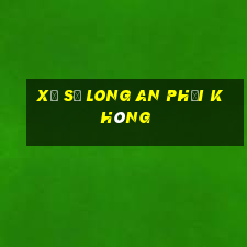 xổ số long an phải không