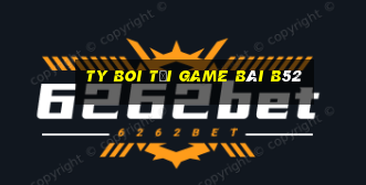 Ty Boi Tại Game Bài B52