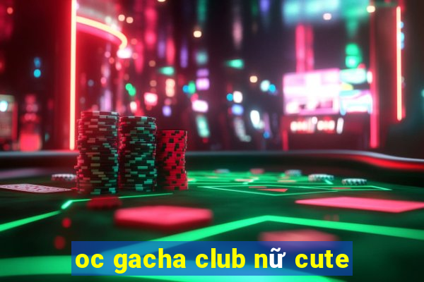 oc gacha club nữ cute