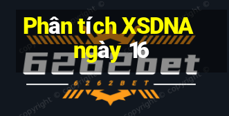 Phân tích XSDNA ngày 16