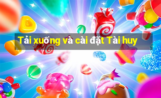 Tải xuống và cài đặt Tài huy