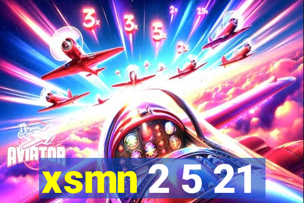 xsmn 2 5 21