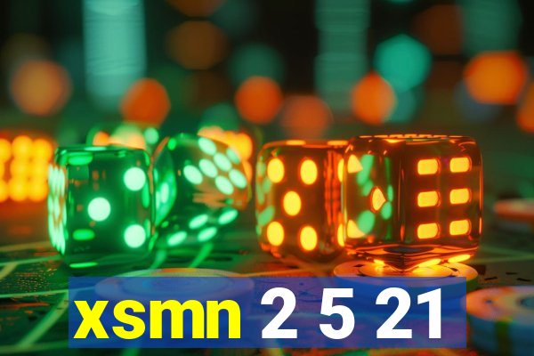 xsmn 2 5 21