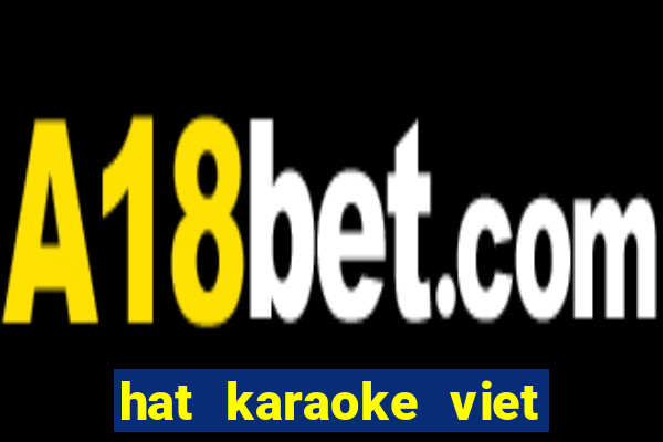 hat karaoke viet nam - pro