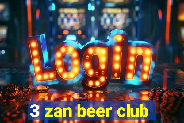 3 zan beer club