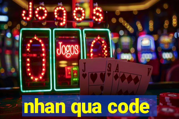 nhan qua code