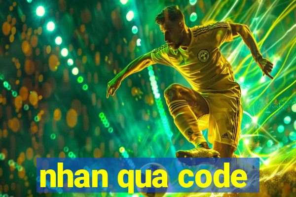 nhan qua code