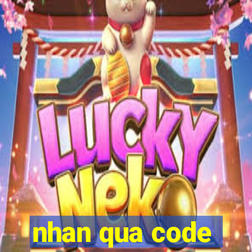 nhan qua code