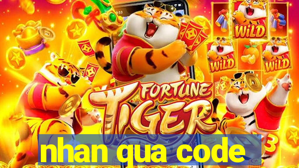 nhan qua code