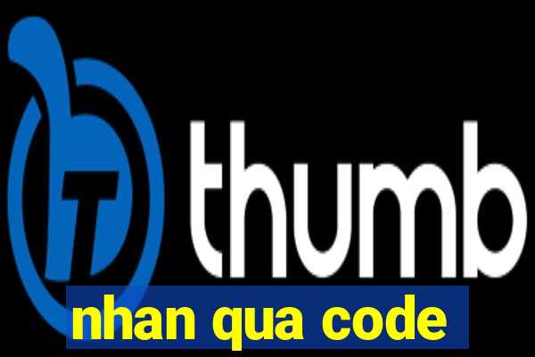 nhan qua code