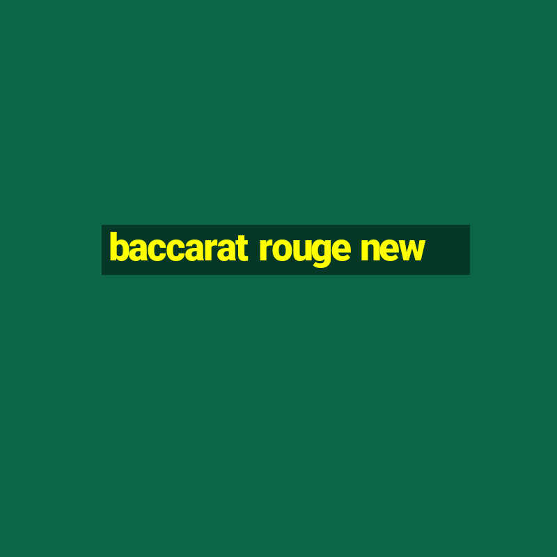 baccarat rouge new