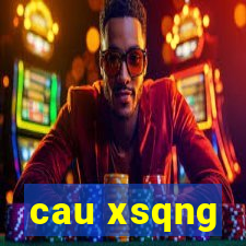 cau xsqng