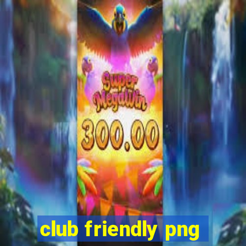 club friendly png