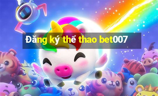 Đăng ký thể thao bet007