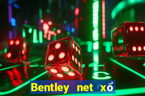 Bentley net xổ số tải về