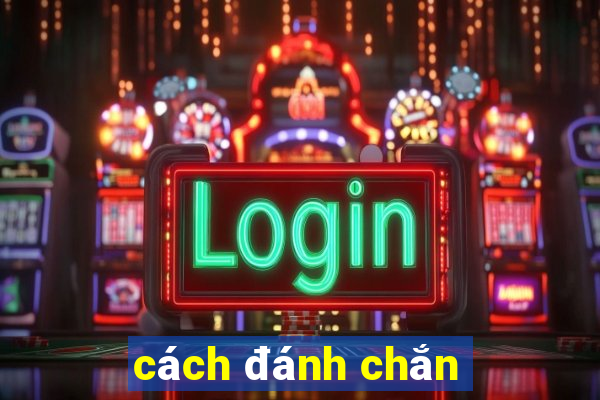 cách đánh chắn