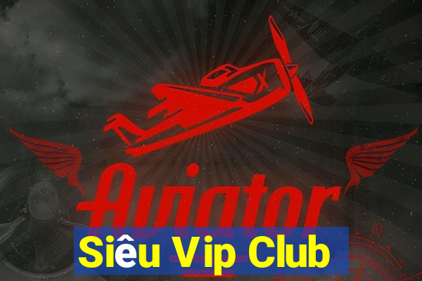 Siêu Vip Club