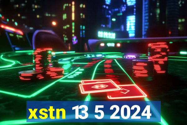 xstn 13 5 2024