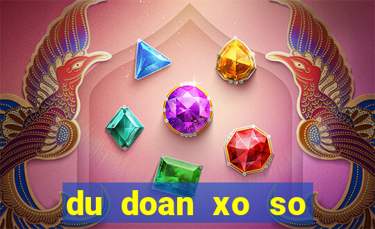 du doan xo so than tai mn