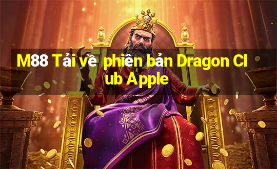 M88 Tải về phiên bản Dragon Club Apple