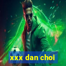 xxx dan choi