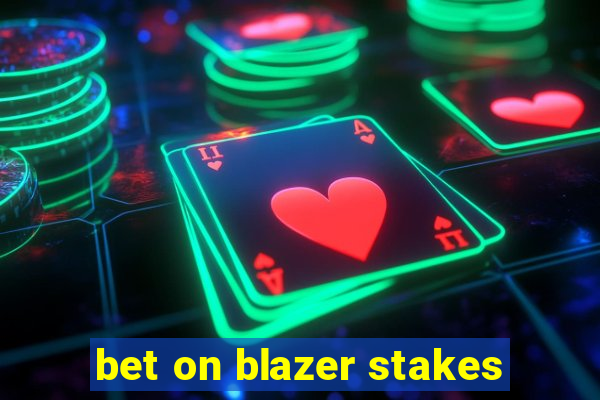 bet on blazer stakes